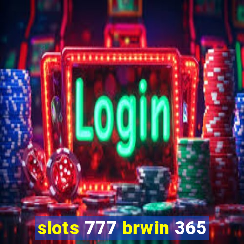 slots 777 brwin 365